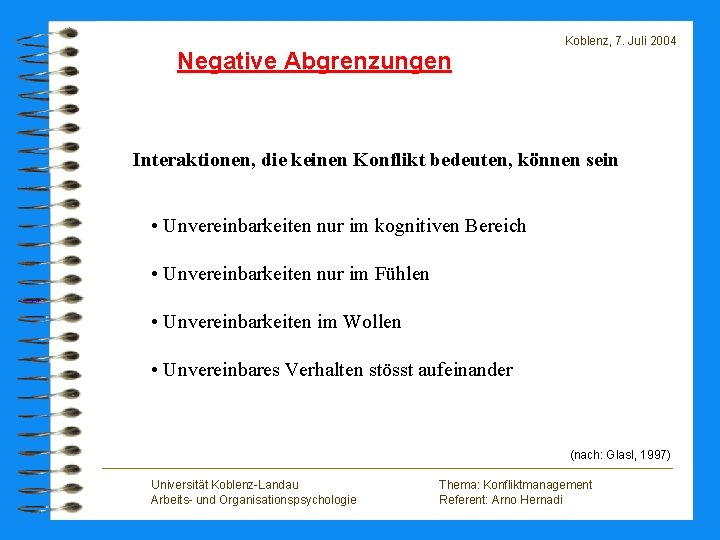 Negative Abgrenzungen Koblenz, 7. Juli 2004 Interaktionen, die keinen Konflikt bedeuten, können sein •
