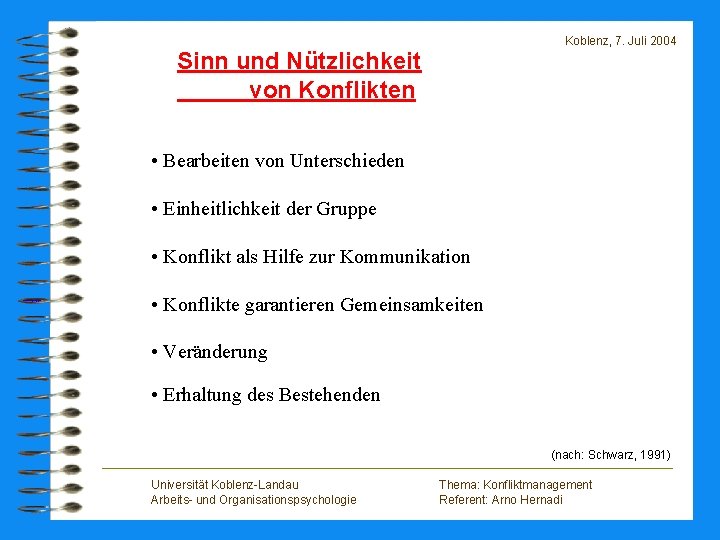Koblenz, 7. Juli 2004 Sinn und Nützlichkeit von Konflikten • Bearbeiten von Unterschieden •