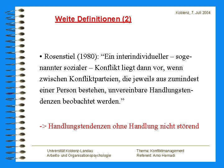Weite Definitionen (2) Koblenz, 7. Juli 2004 • Rosenstiel (1980): “Ein interindividueller – sogenannter