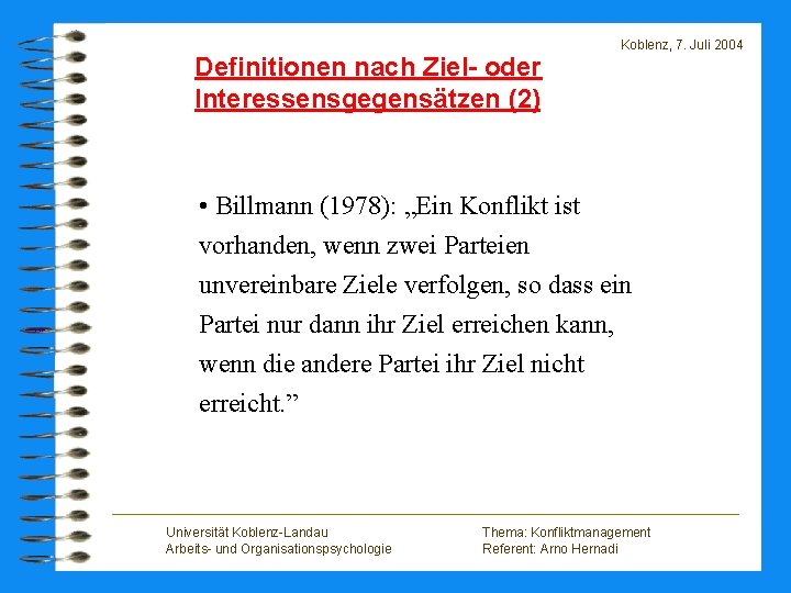 Definitionen nach Ziel- oder Interessensgegensätzen (2) Koblenz, 7. Juli 2004 • Billmann (1978): „Ein