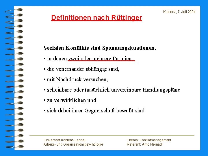 Definitionen nach Rüttinger Koblenz, 7. Juli 2004 Sozialen Konflikte sind Spannungsituationen, • in denen