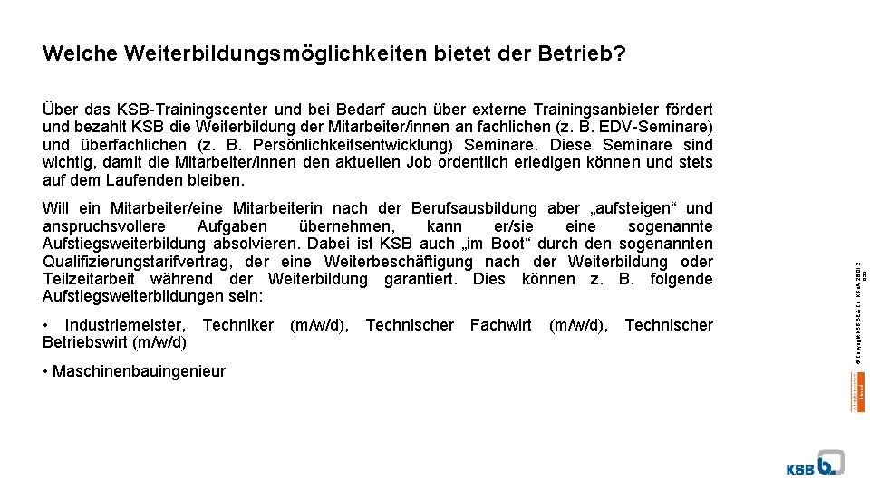 Welche Weiterbildungsmöglichkeiten bietet der Betrieb? Will ein Mitarbeiter/eine Mitarbeiterin nach der Berufsausbildung aber „aufsteigen“