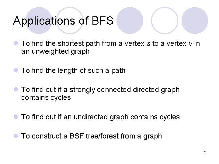 Applications of BFS l To find the shortest path from a vertex s to
