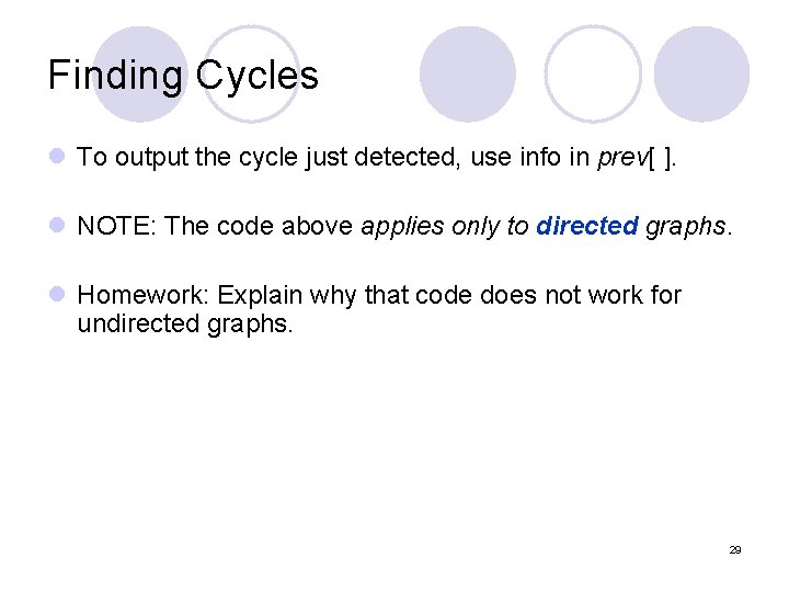 Finding Cycles l To output the cycle just detected, use info in prev[ ].