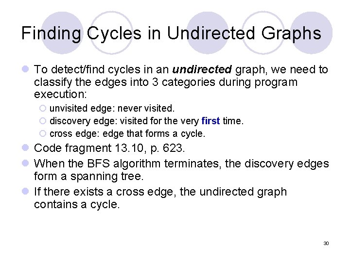 Finding Cycles in Undirected Graphs l To detect/find cycles in an undirected graph, we