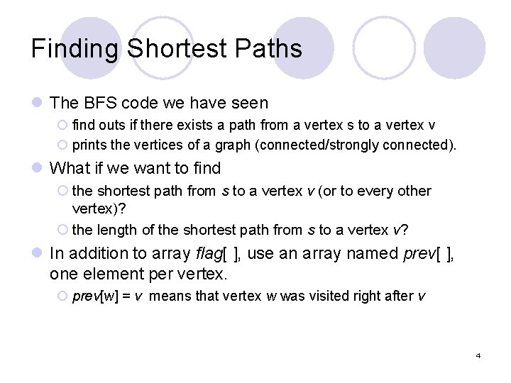 Finding Shortest Paths l The BFS code we have seen ¡ find outs if
