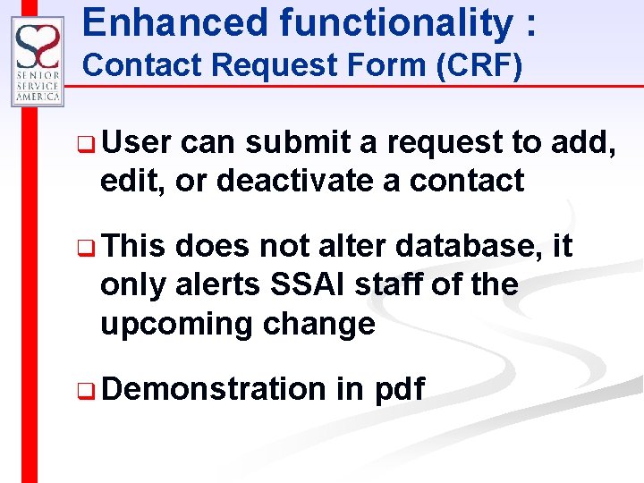 Enhanced functionality : Contact Request Form (CRF) q User can submit a request to