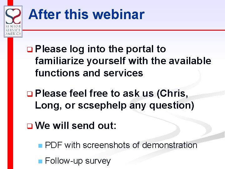 After this webinar q Please log into the portal to familiarize yourself with the