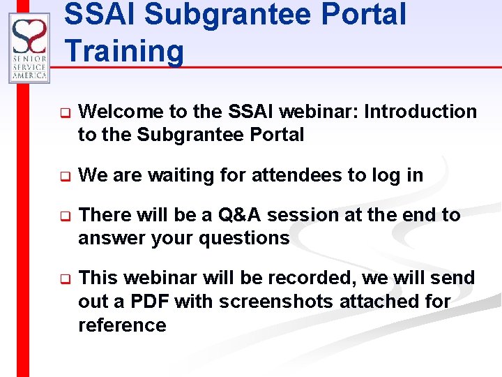 SSAI Subgrantee Portal Training q Welcome to the SSAI webinar: Introduction to the Subgrantee