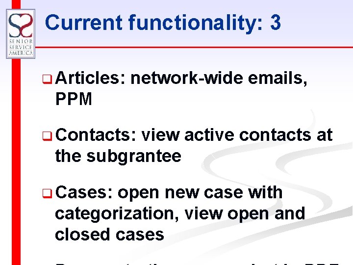 Current functionality: 3 q Articles: network-wide emails, PPM q Contacts: view active contacts at