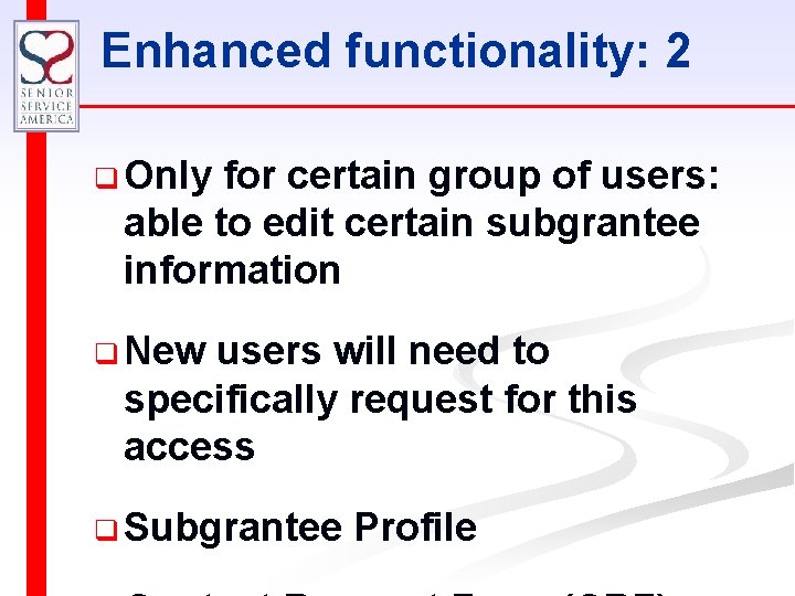 Enhanced functionality: 2 q Only for certain group of users: able to edit certain