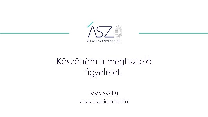 Köszönöm a megtisztelő figyelmet! www. asz. hu www. aszhirportal. hu 