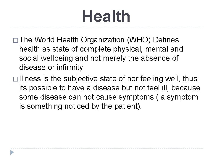 Health � The World Health Organization (WHO) Defines health as state of complete physical,