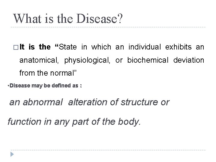 What is the Disease? � It is the “State in which an individual exhibits