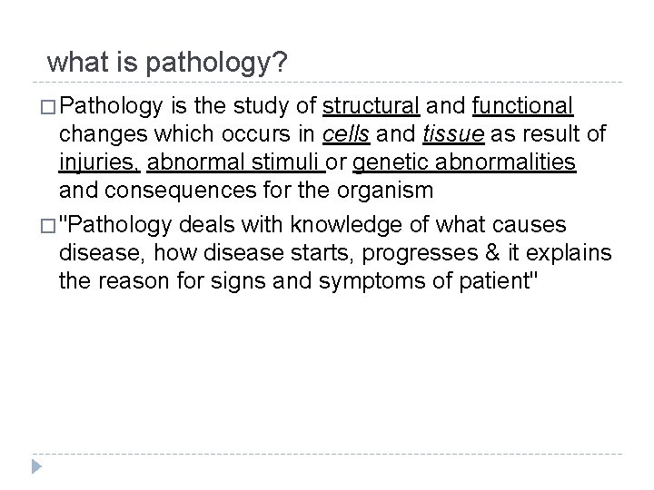 what is pathology? � Pathology is the study of structural and functional changes which