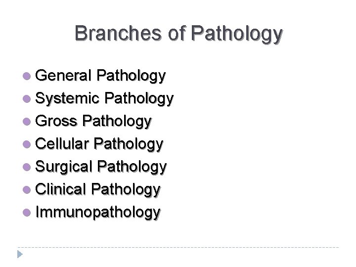 Branches of Pathology l General Pathology l Systemic Pathology l Gross Pathology l Cellular