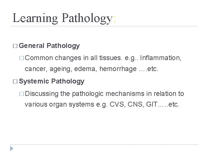 Learning Pathology: � General Pathology � Common changes in all tissues. e. g. .