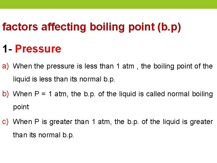 factors affecting boiling point (b. p) 1 - Pressure a) When the pressure is factors affecting boiling point (b. p) 1 - Pressure a) When the pressure is
