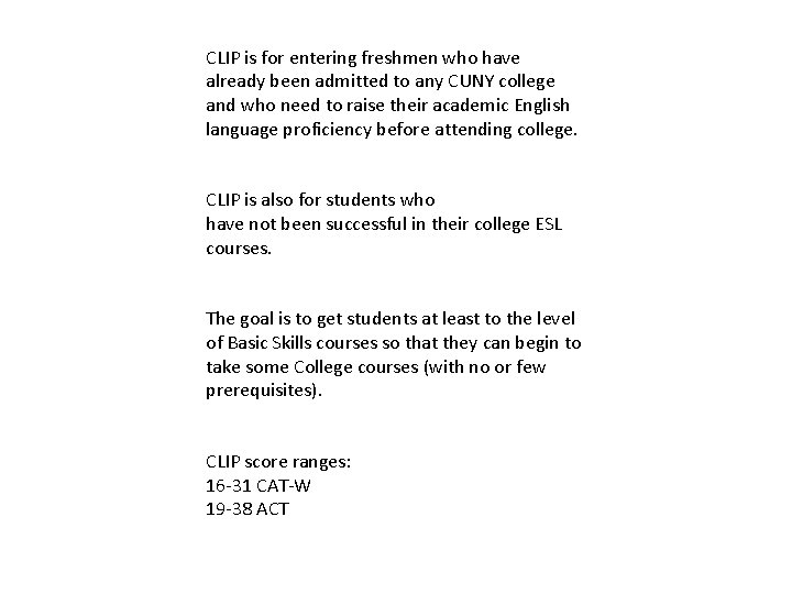CLIP is for entering freshmen who have already been admitted to any CUNY college