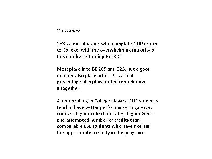 Outcomes: 96% of our students who complete CLIP return to College, with the overwhelming