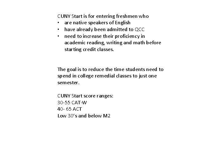 CUNY Start is for entering freshmen who • are native speakers of English •