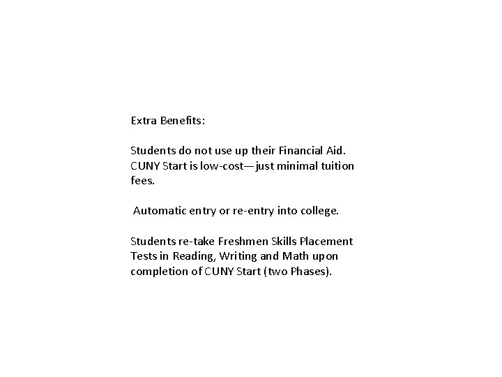 Extra Benefits: Students do not use up their Financial Aid. CUNY Start is low-cost—just