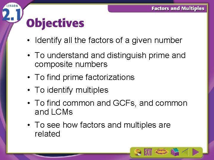  • Identify all the factors of a given number • To understand distinguish