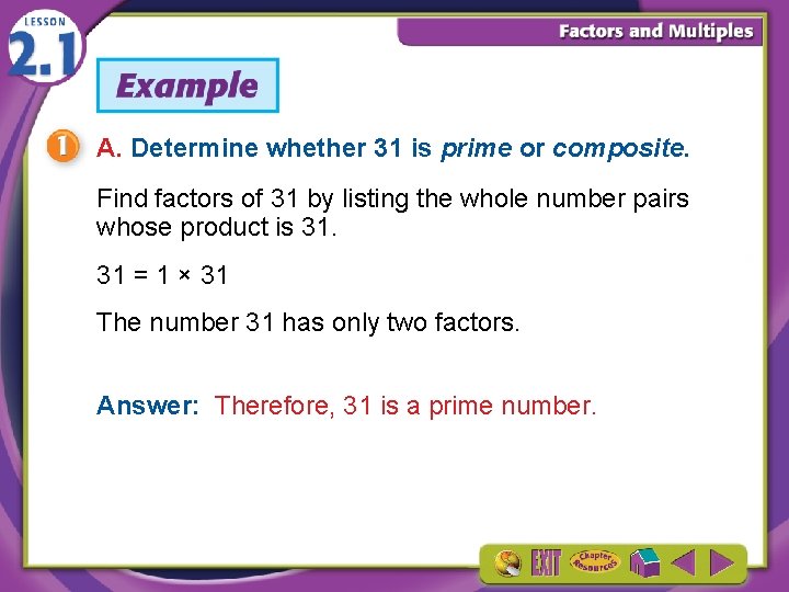 A. Determine whether 31 is prime or composite. Find factors of 31 by listing