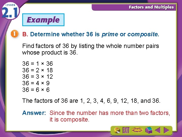 B. Determine whether 36 is prime or composite. Find factors of 36 by listing