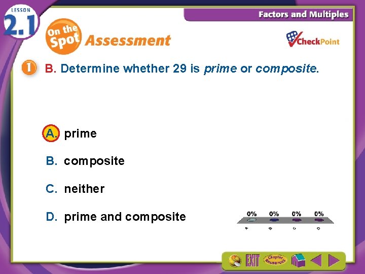 B. Determine whether 29 is prime or composite. A. prime B. composite C. neither