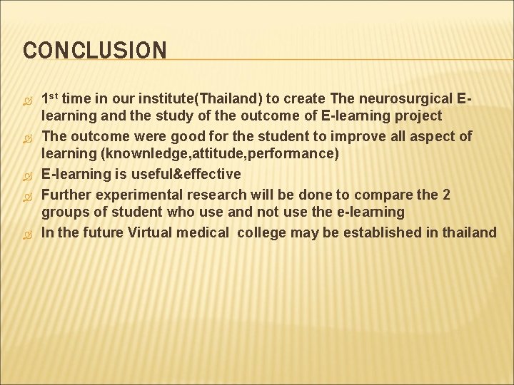 CONCLUSION 1 st time in our institute(Thailand) to create The neurosurgical Elearning and the