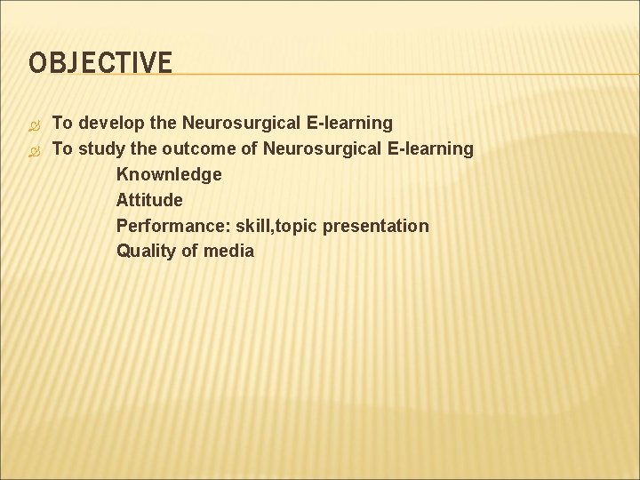OBJECTIVE To develop the Neurosurgical E-learning To study the outcome of Neurosurgical E-learning Knownledge
