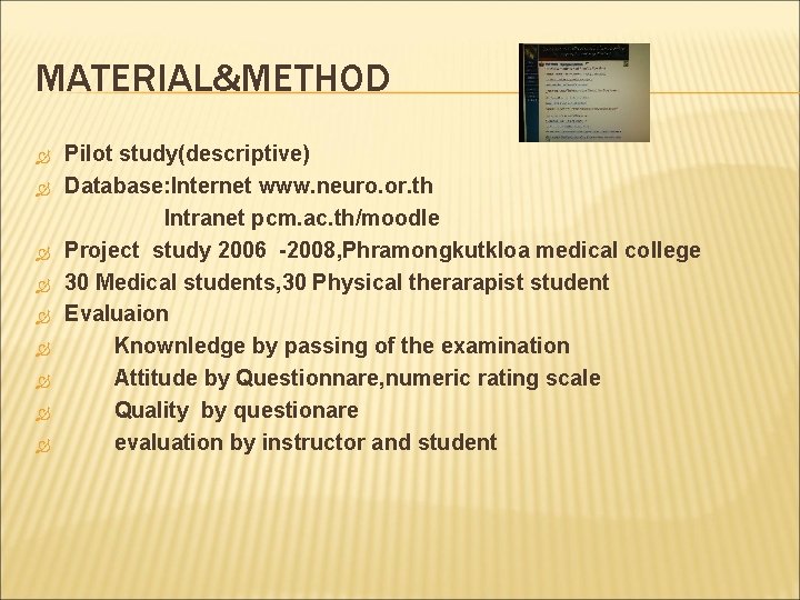MATERIAL&METHOD Pilot study(descriptive) Database: Internet www. neuro. or. th Intranet pcm. ac. th/moodle Project