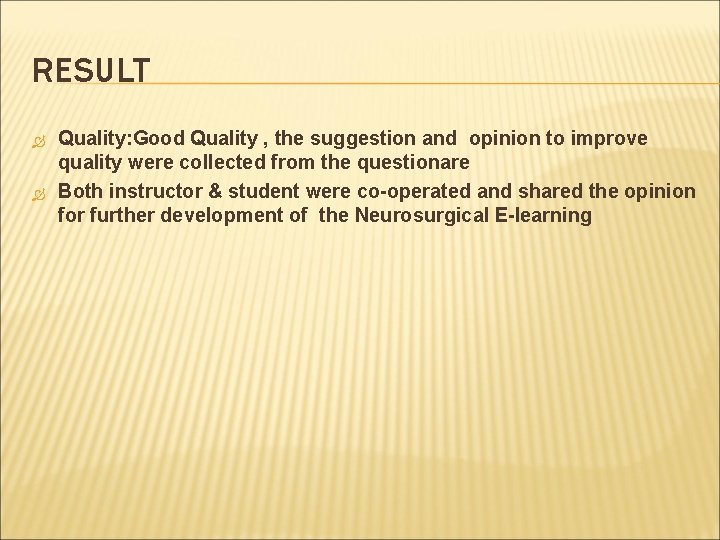 RESULT Quality: Good Quality , the suggestion and opinion to improve quality were collected