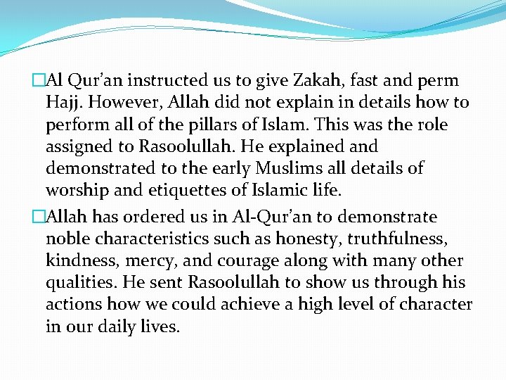 �Al Qur’an instructed us to give Zakah, fast and perm Hajj. However, Allah did
