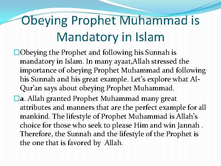 Obeying Prophet Muhammad is Mandatory in Islam �Obeying the Prophet and following his Sunnah