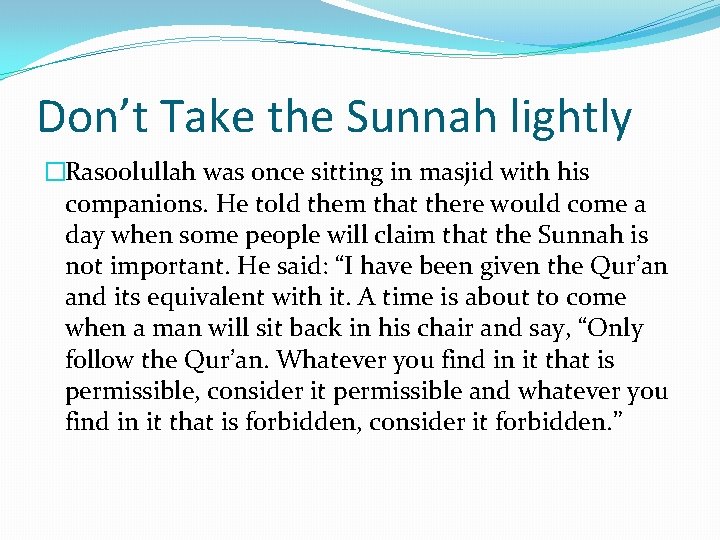 Don’t Take the Sunnah lightly �Rasoolullah was once sitting in masjid with his companions.