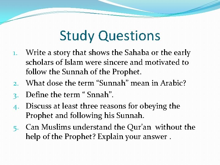Study Questions 1. 2. 3. 4. 5. Write a story that shows the Sahaba