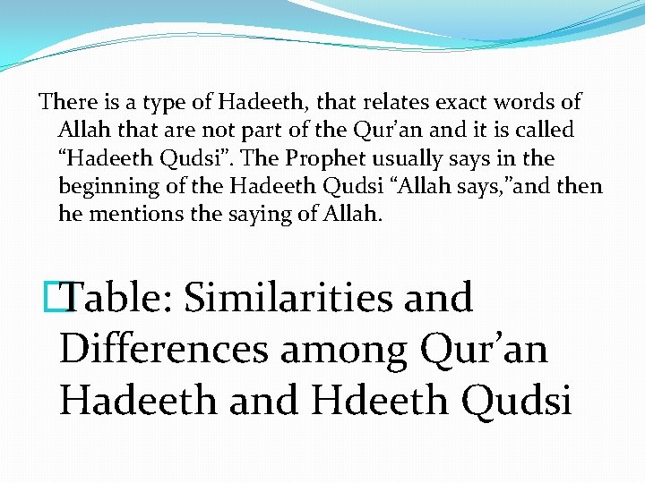 There is a type of Hadeeth, that relates exact words of Allah that are