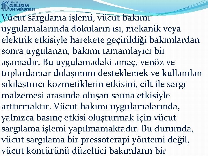 Vücut sargılama işlemi, vücut bakımı uygulamalarında dokuların ısı, mekanik veya elektrik etkisiyle harekete geçirildiği