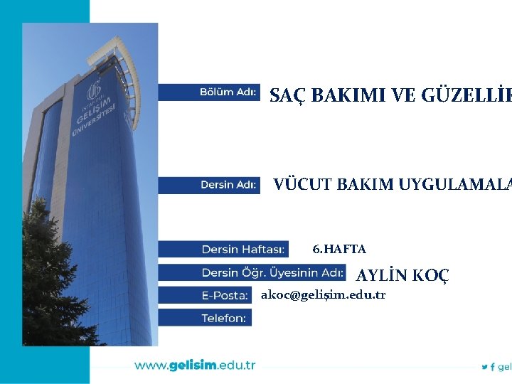 SAÇ BAKIMI VE GÜZELLİK VÜCUT BAKIM UYGULAMALARI II VÜCUT BAKIM UYGULAMALA 5. HAFTA 6.