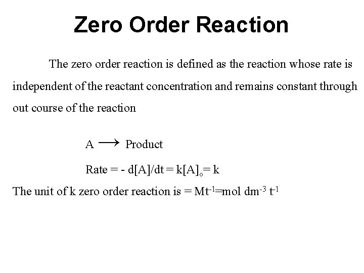 Zero Order Reaction The zero order reaction is defined as the reaction whose rate