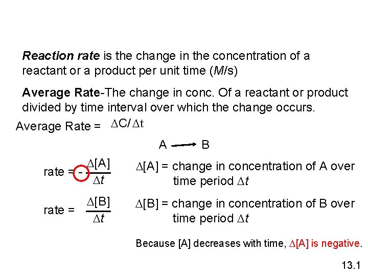 Reaction rate is the change in the concentration of a reactant or a product