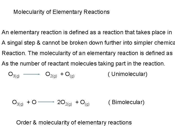 Molecularity of Elementary Reactions An elementary reaction is defined as a reaction that takes
