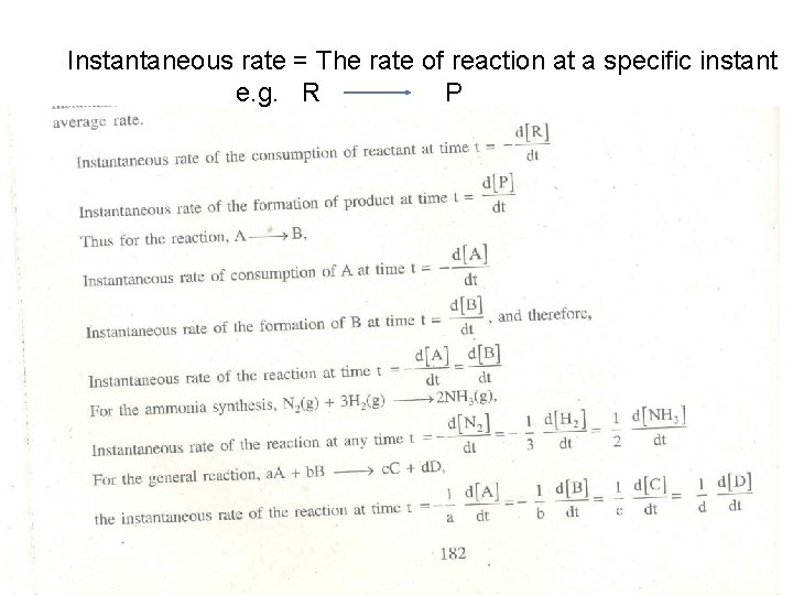 Instantaneous rate = The rate of reaction at a specific instant e. g. R