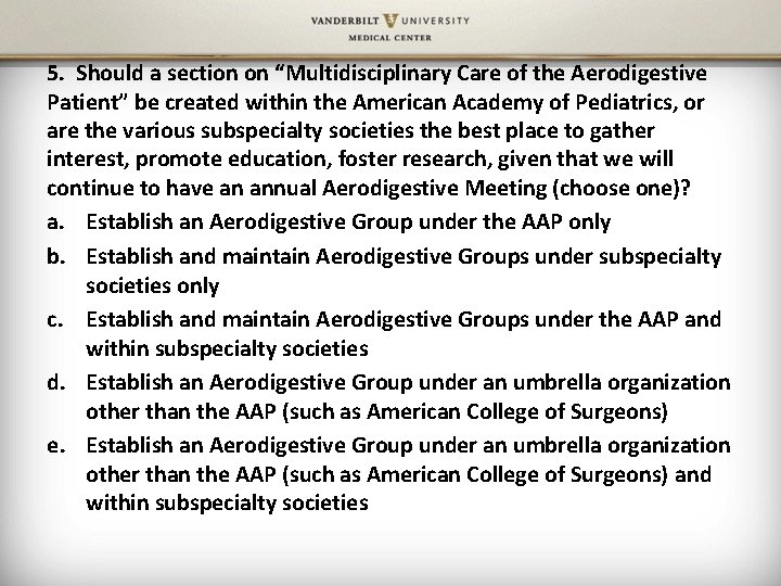 5. Should a section on “Multidisciplinary Care of the Aerodigestive Patient” be created within
