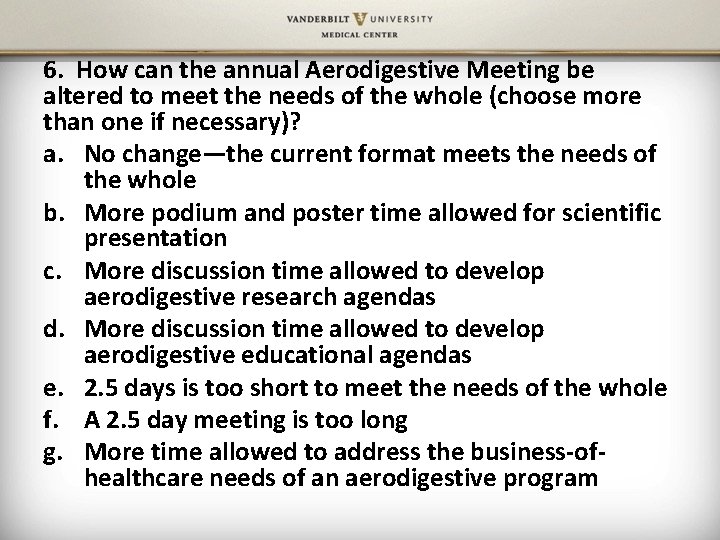 6. How can the annual Aerodigestive Meeting be altered to meet the needs of