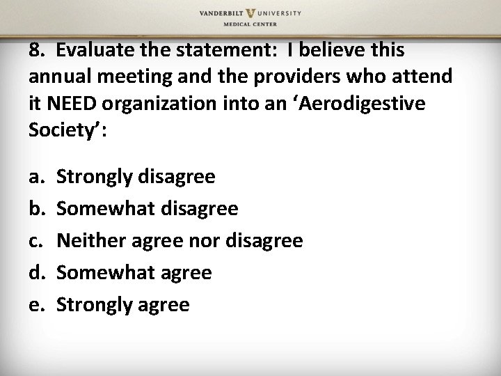 8. Evaluate the statement: I believe this annual meeting and the providers who attend