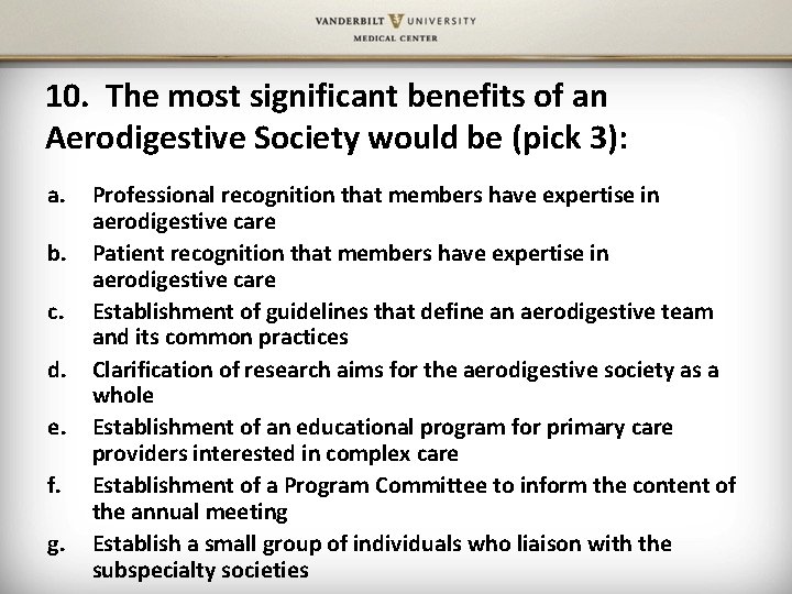 10. The most significant benefits of an Aerodigestive Society would be (pick 3): a.