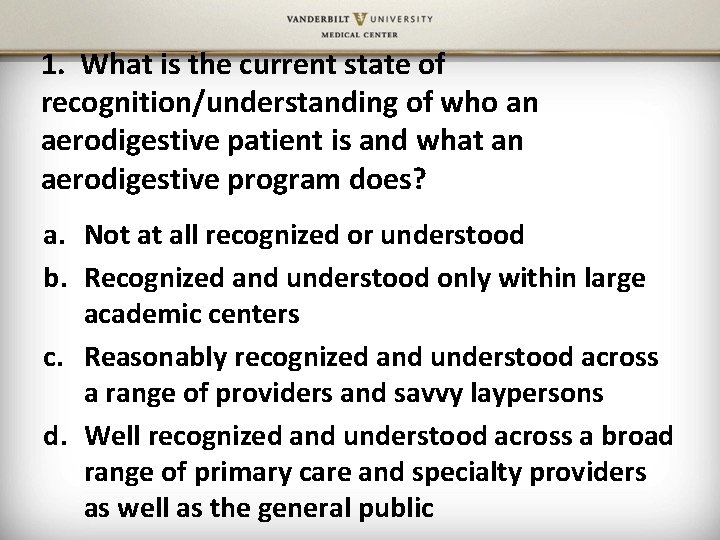 1. What is the current state of recognition/understanding of who an aerodigestive patient is